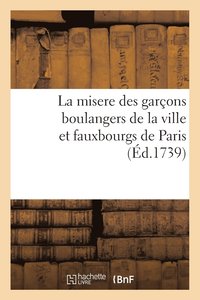 bokomslag La Misere Des Garcons Boulangers de la Ville Et Fauxbourgs de Paris