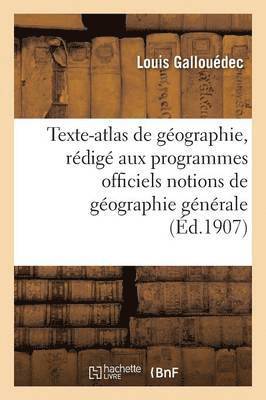 Texte-Atlas de Geographie, Redige Conformement Aux Programmes Officiels Geographie Generale 1