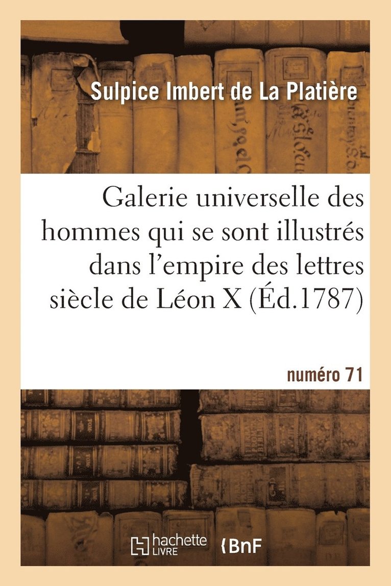 Galerie Universelle Des Hommes Qui Se Sont Illustres Dans Empire Des Lettres, Siecle de Leon X NR 76 1