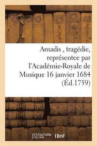 bokomslag Amadis, Tragedie, Representee Par l'Academie-Royale de Musique 16 Janvier 1684