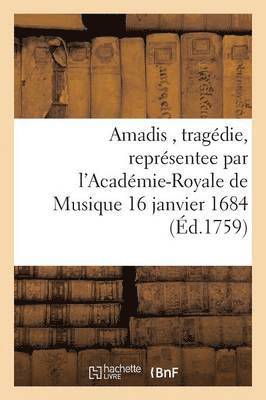 bokomslag Amadis, Tragedie, Representee Par l'Academie-Royale de Musique 16 Janvier 1684