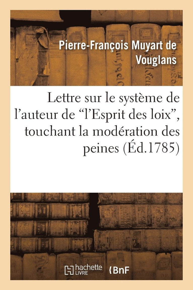 Lettre Sur Le Systme de l'Auteur de l'Esprit Des Loix Touchant La Modration Des Peines 1