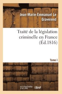 bokomslag Trait de la Lgislation Criminelle En France T01