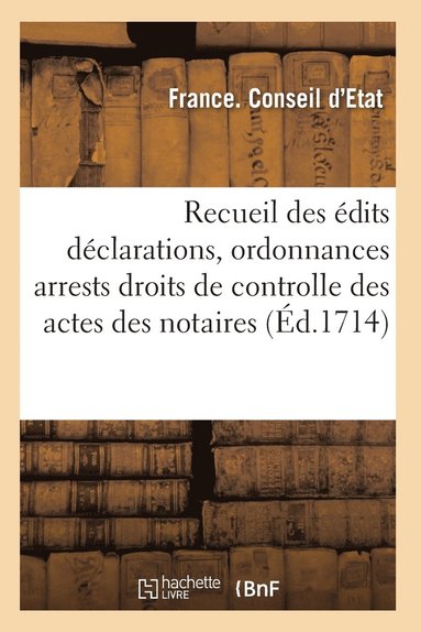 bokomslag Recueil Des Edits Declarations, Ordonnances, Tarifs, Arrests, Ou Conseil
