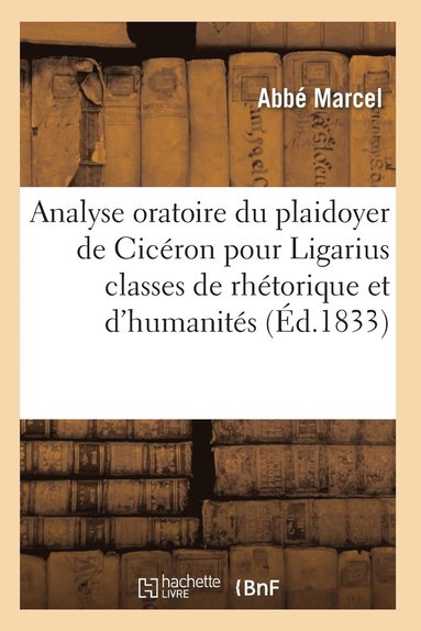 bokomslag Analyse Oratoire Du Plaidoyer de Ciceron Pour Ligarius 2e Ed