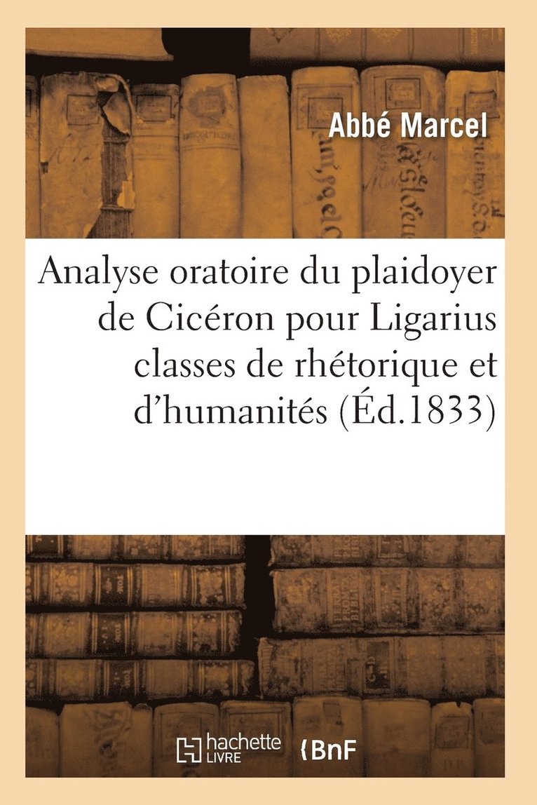 Analyse Oratoire Du Plaidoyer de Ciceron Pour Ligarius 2e Ed 1