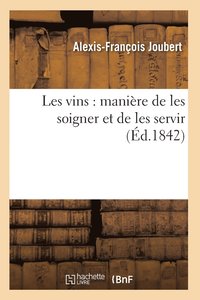 bokomslag Les Vins: Maniere de Les Soigner Et de Les Servir
