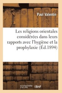 bokomslag Les Religions Orientales Considérées Dans Leurs Rapports Avec l'Hygiène