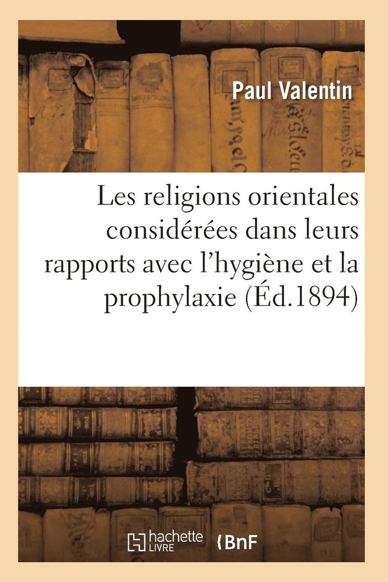 Les Religions Orientales Considerees Dans Leurs Rapports Avec l'Hygiene 1