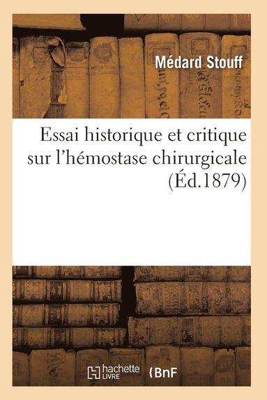bokomslag Essai Historique Et Critique Sur l'Hémostase Chirurgicale
