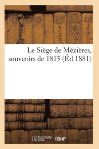 bokomslag Le Siège de Mézières, Souvenirs de 1815