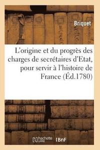 bokomslag Traite de l'Origine Et Du Progres Des Charges de Secretaires d'Etat