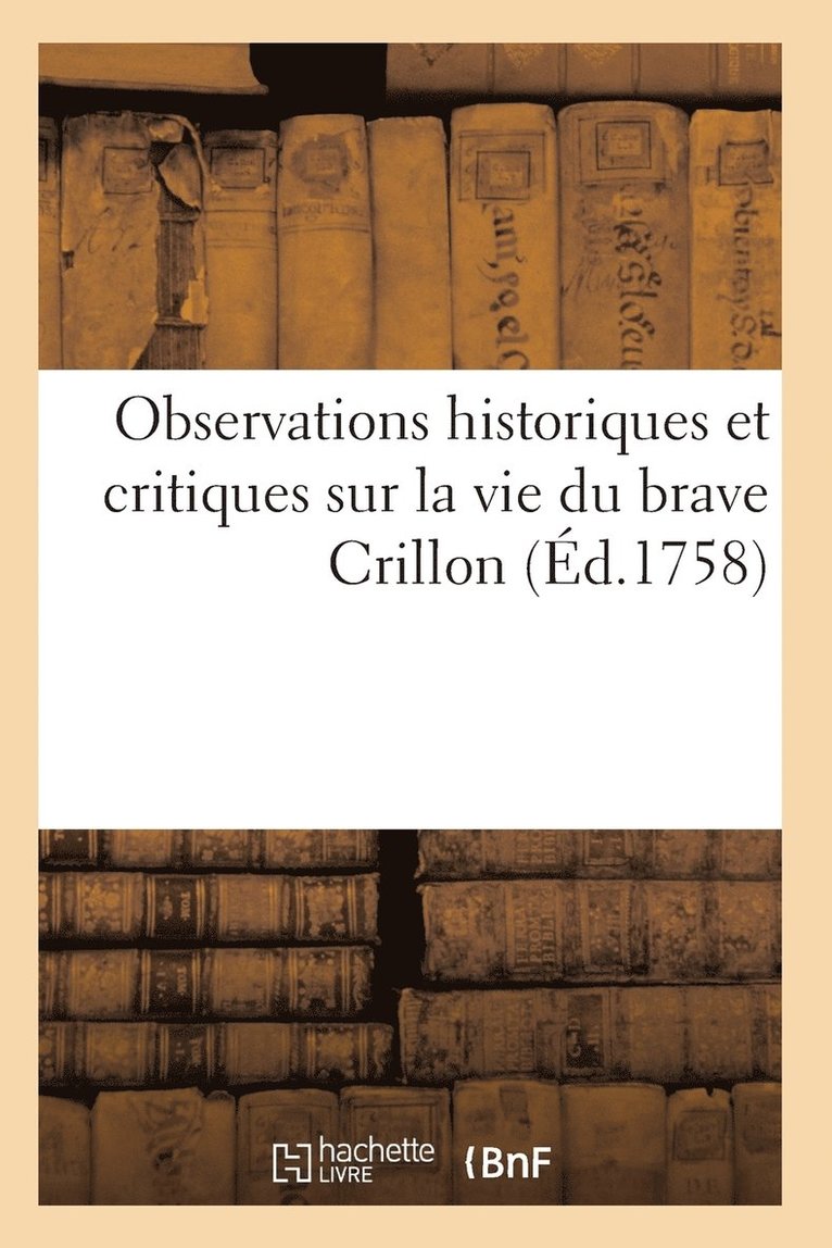 Observations Historiques Et Critiques Sur La Vie Du Brave Crillon 1