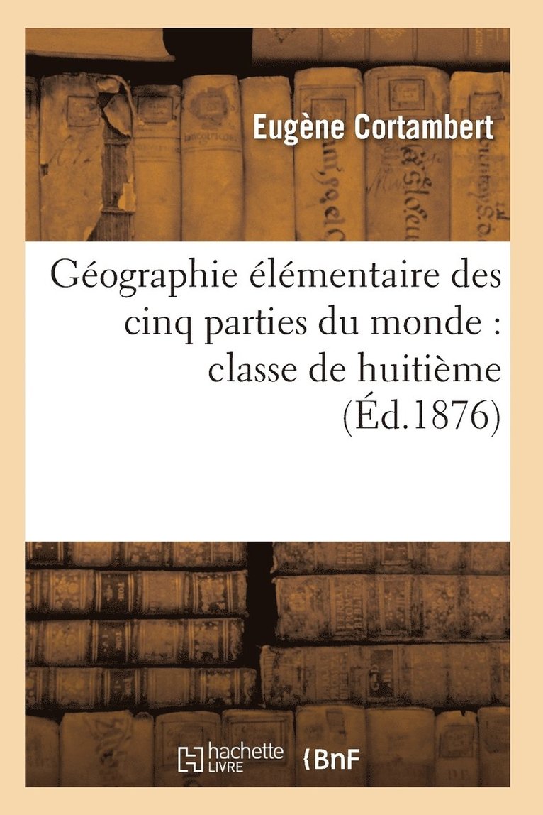 Cortambert-E, CORTAMBERT-E - Géographie Élémentaire Des Cinq Parties Du Monde: Classe de Huitième, Häftad