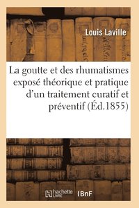 bokomslag La Goutte Et Des Rhumatismes: Expose Theorique Et Pratique 4e Ed