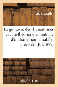 bokomslag La Goutte Et Des Rhumatismes: Exposé Théorique Et Pratique 4e Éd