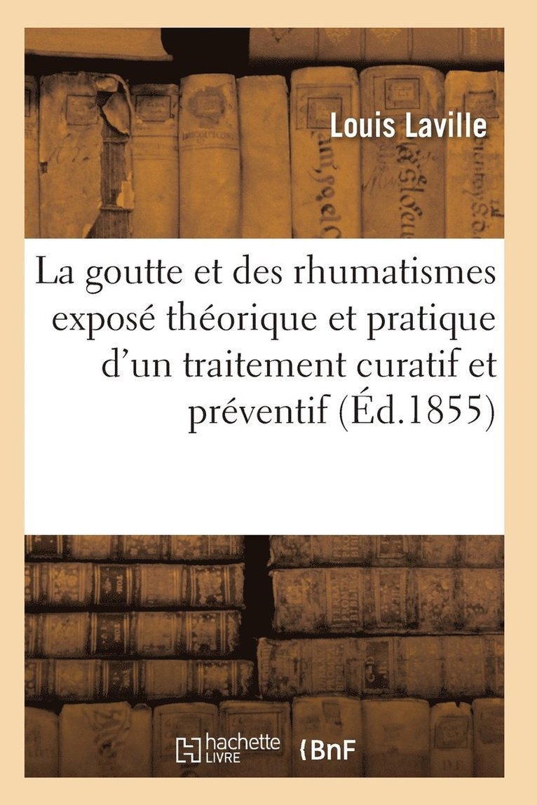 La Goutte Et Des Rhumatismes: Expose Theorique Et Pratique 4e Ed 1