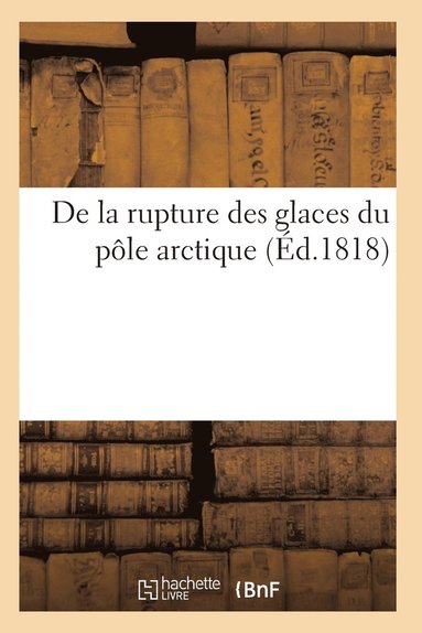 bokomslag de la Rupture Des Glaces Du Pole Arctique