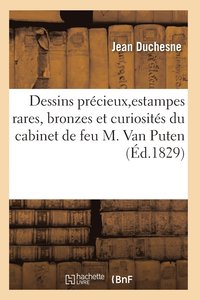 bokomslag Choix de Dessins Précieux, d'Estampes Rares, Bronzes Et Curiosités Du Cabinet de Feu M. Van Puten