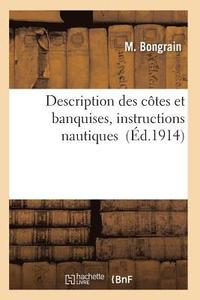 bokomslag Description Des Côtes Et Banquises, Instructions Nautiques