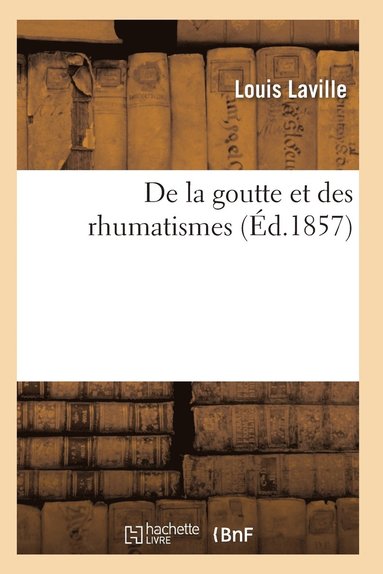 bokomslag de la Goutte Et Des Rhumatismes 6e Éd