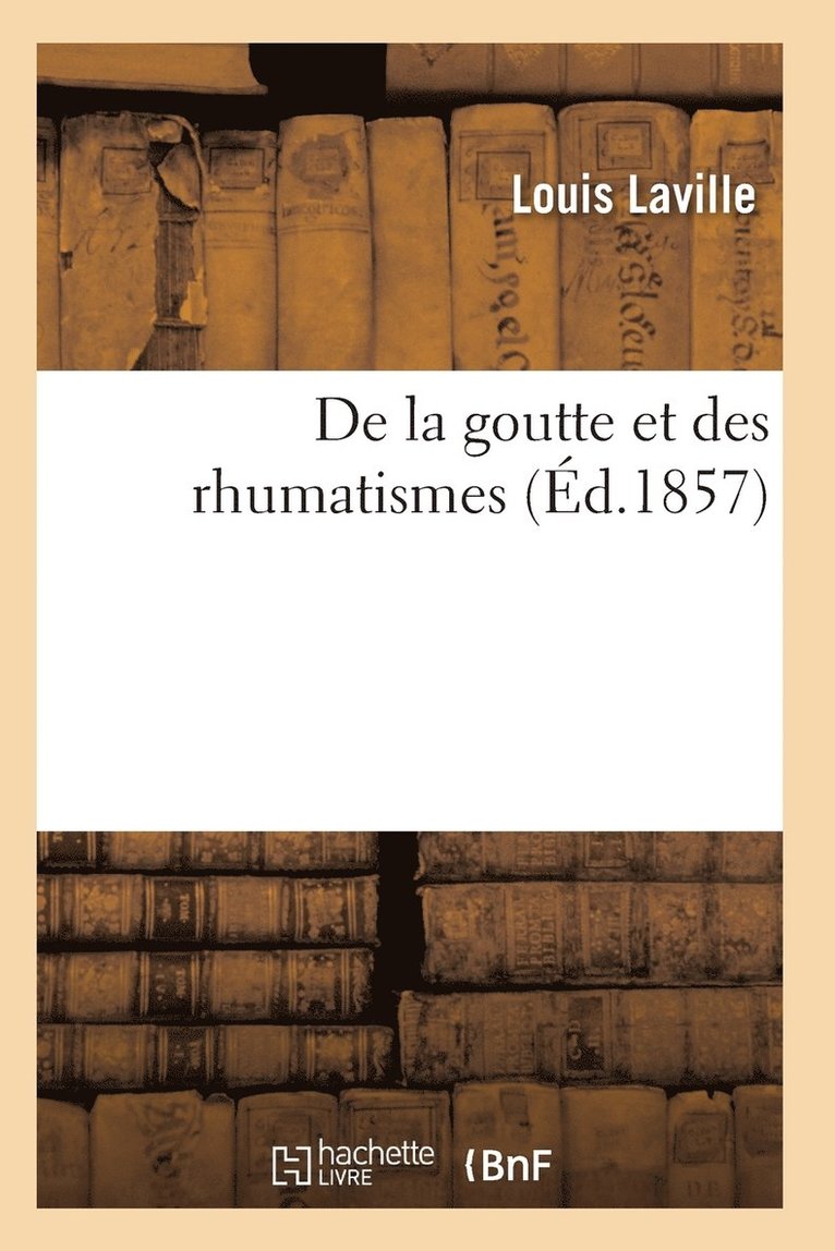 de la Goutte Et Des Rhumatismes 6e Ed 1