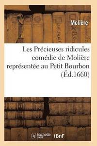 bokomslag Les Précieuses Ridicules, Comédie de Molière Représentée Au Petit Bourbon