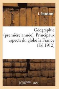 bokomslag Geographie Premiere Annee Principaux Aspects Du Globe La France