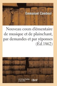 bokomslag Nouveau Cours Elementaire de Musique Et de Plainchant, Par Demandes Et Par Reponses