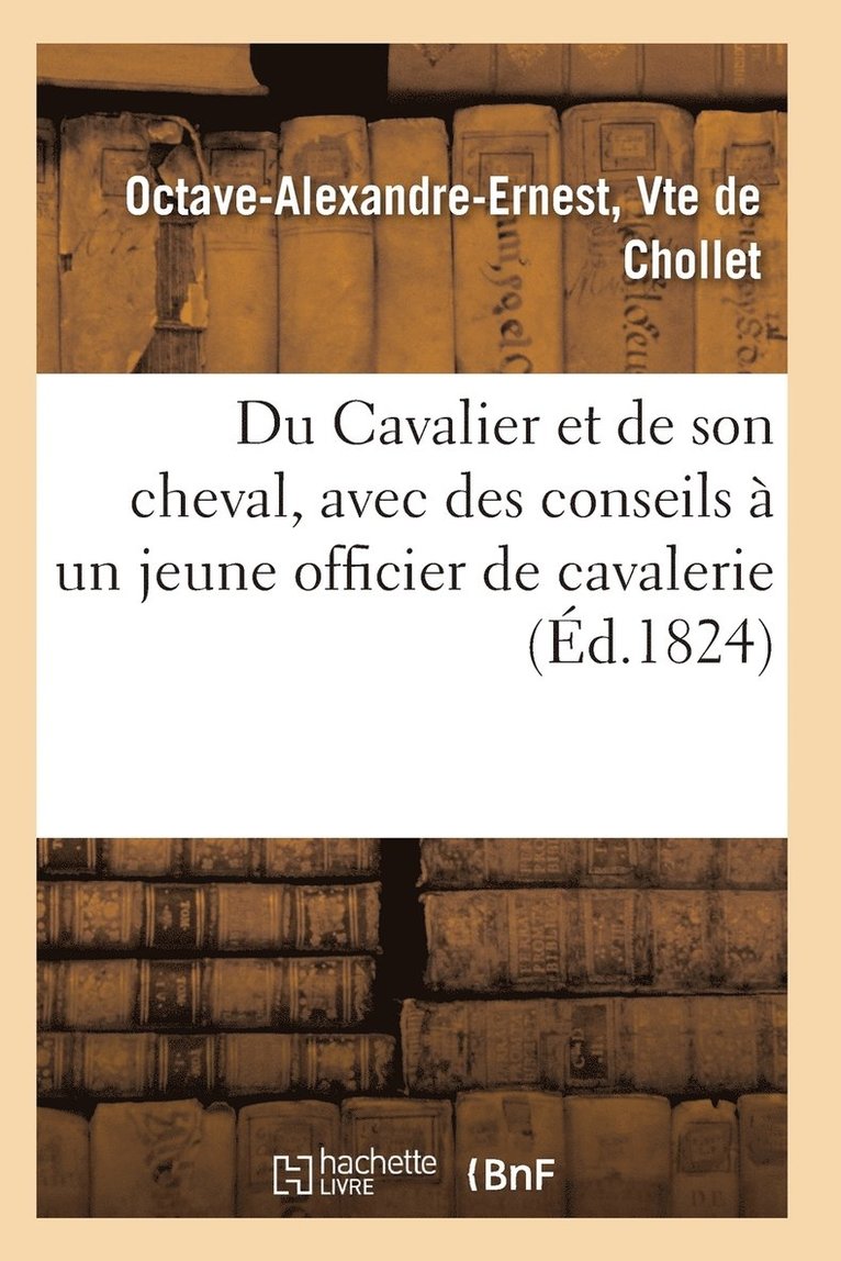 Du Cavalier Et de Son Cheval, Avec Des Conseils A Un Jeune Officier de Cavalerie 1