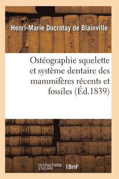bokomslag Ostéographie Comparée Du Squelette Et Du Système Dentaire Des Mammifères Tome 3 Atlas
