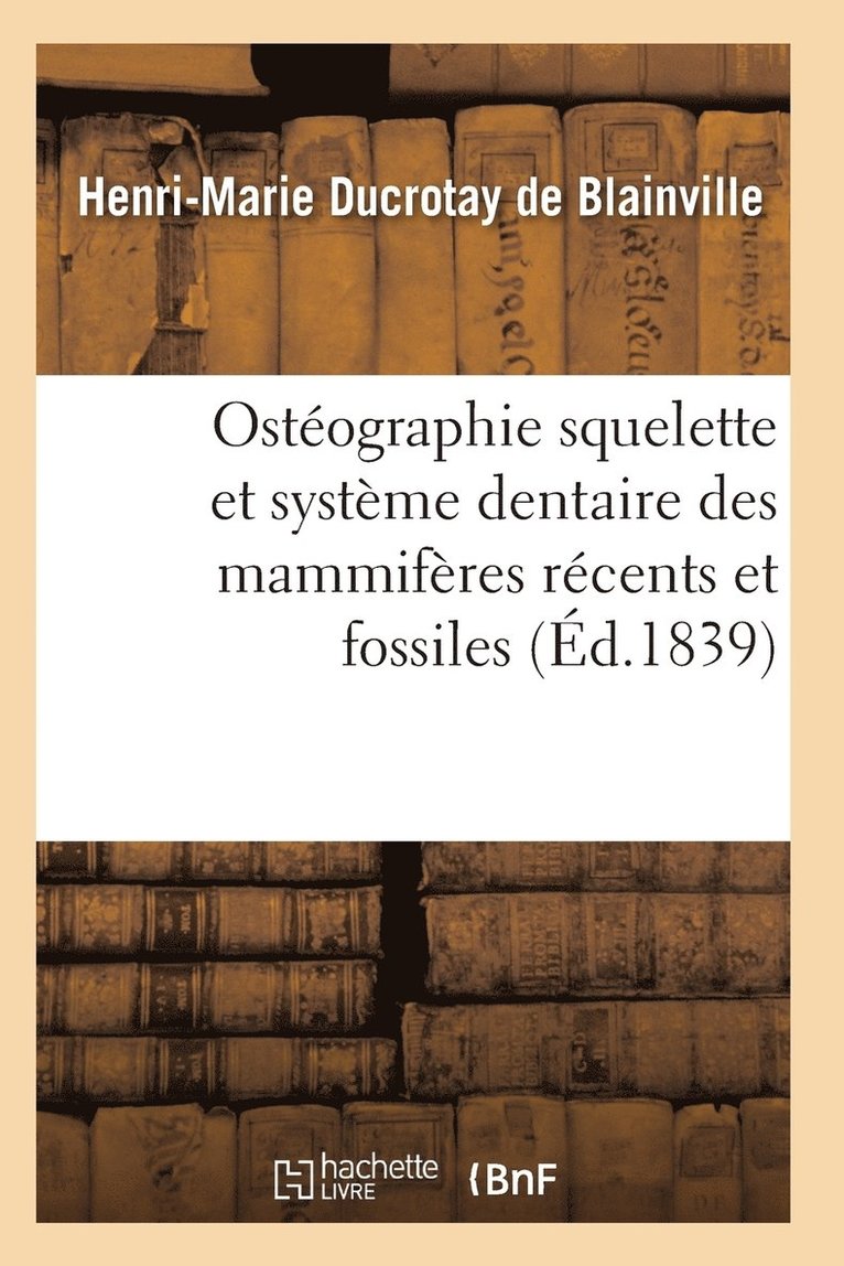 Ostographie Compare Du Squelette Et Du Systme Dentaire Des Mammifres Tome 3 Atlas 1