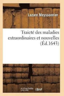 bokomslag Traicte Des Maladies Extraordinaires Et Nouvelles