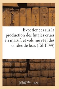 bokomslag Production Des Futaies Crues En Massif, Et Sur Le Volume Réel Des Cordes de Bois