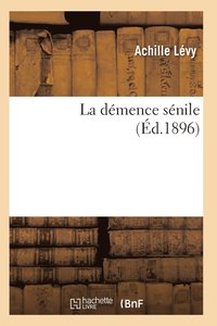 bokomslag La Demence Senile