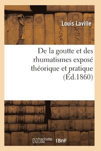 bokomslag de la Goutte Et Des Rhumatismes: Expose Theorique Et Pratique 10e Ed
