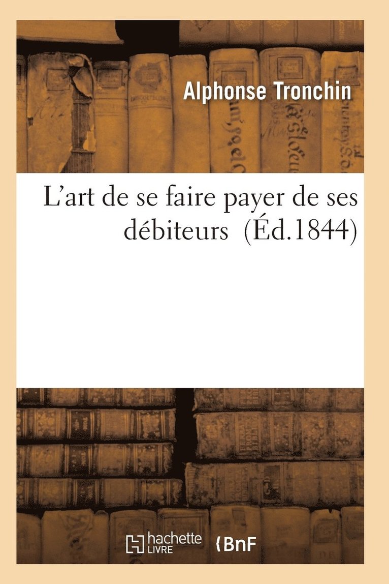 L'Art de Se Faire Payer de Ses Debiteurs 1