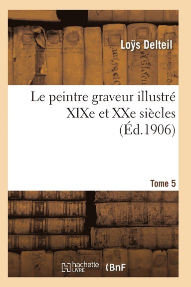bokomslag Le Peintre Graveur Illustré (XIXe Et Xxe Siècles). Tome 5