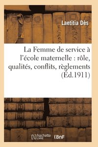 bokomslag La Femme de Service A l'Ecole Maternelle: Role, Qualites, Conflits, Reglements