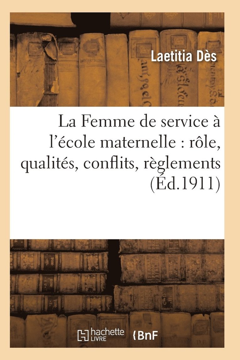 La Femme de Service A l'Ecole Maternelle: Role, Qualites, Conflits, Reglements 1