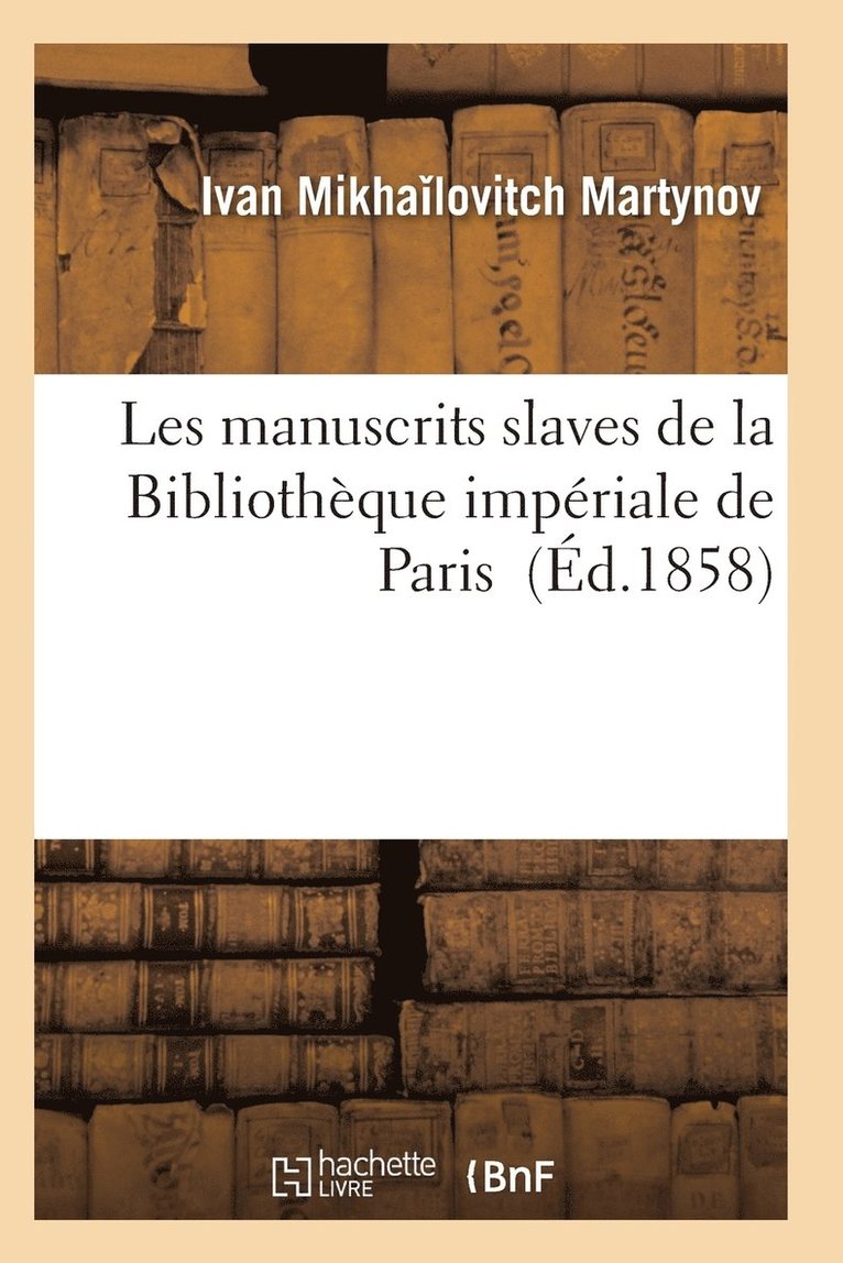 Les Manuscrits Slaves de la Bibliotheque Imperiale de Paris 1