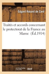 bokomslag Traites Et Accords Concernant Le Protectorat de la France Au Maroc