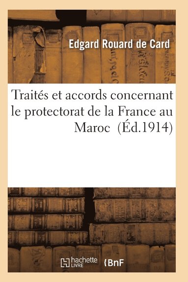 bokomslag Traites Et Accords Concernant Le Protectorat de la France Au Maroc