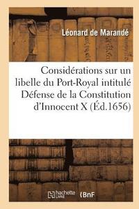 bokomslag Considrations Sur Un Libelle Du Port-Royal Intitul Dfense de la Constitution d'Innocent X