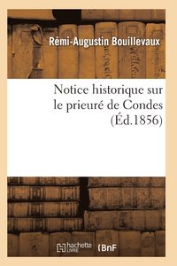 bokomslag Notice Historique Sur Le Prieure de Condes