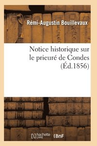 bokomslag Notice Historique Sur Le Prieuré de Condes