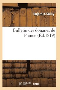 bokomslag Bulletin Des Douanes de France