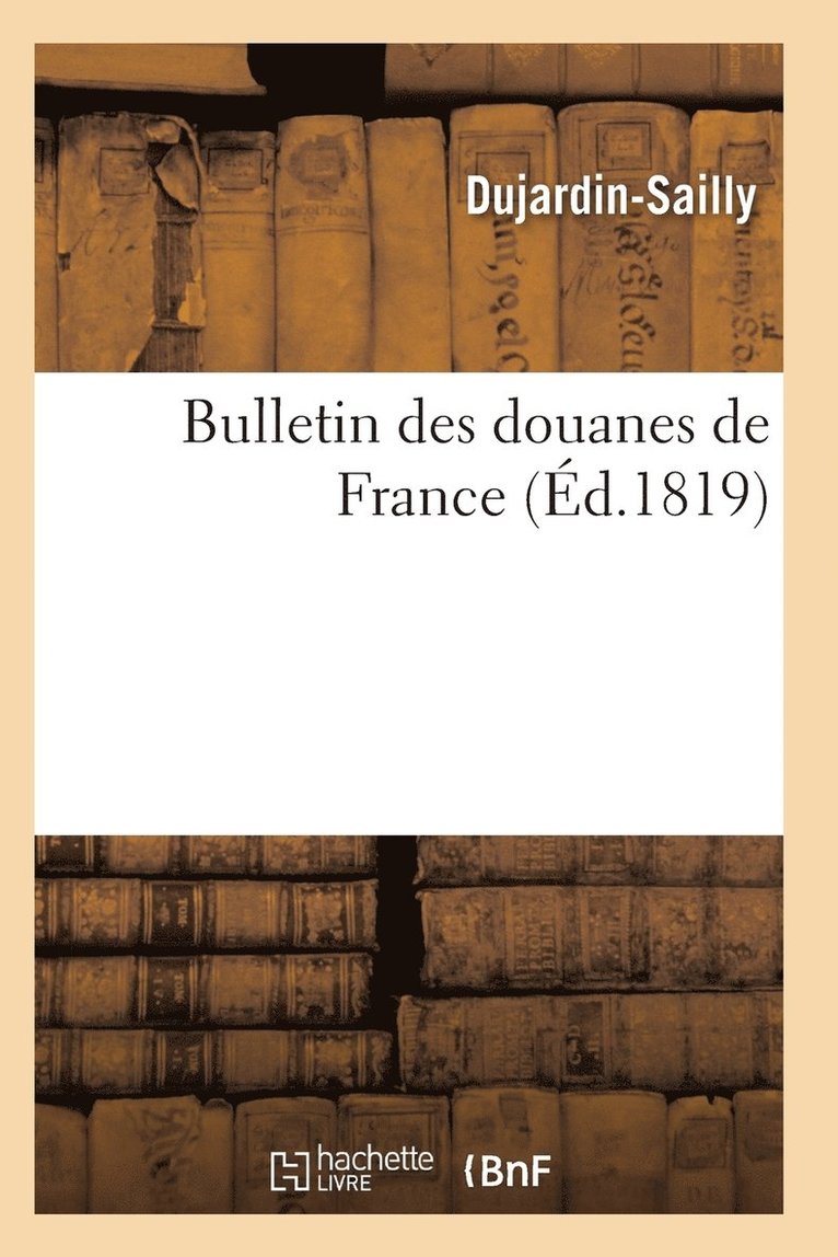 Bulletin Des Douanes de France 1