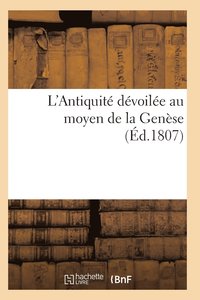 bokomslag L'Antiquite Devoilee Au Moyen de la Genese