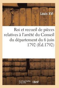 bokomslag Proclamation Du Roi Et Recueil Pieces Relatives A l'Arrete Du Conseil Du Departement Du 6 Juin 1792